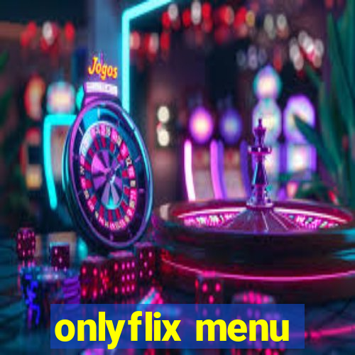 onlyflix menu